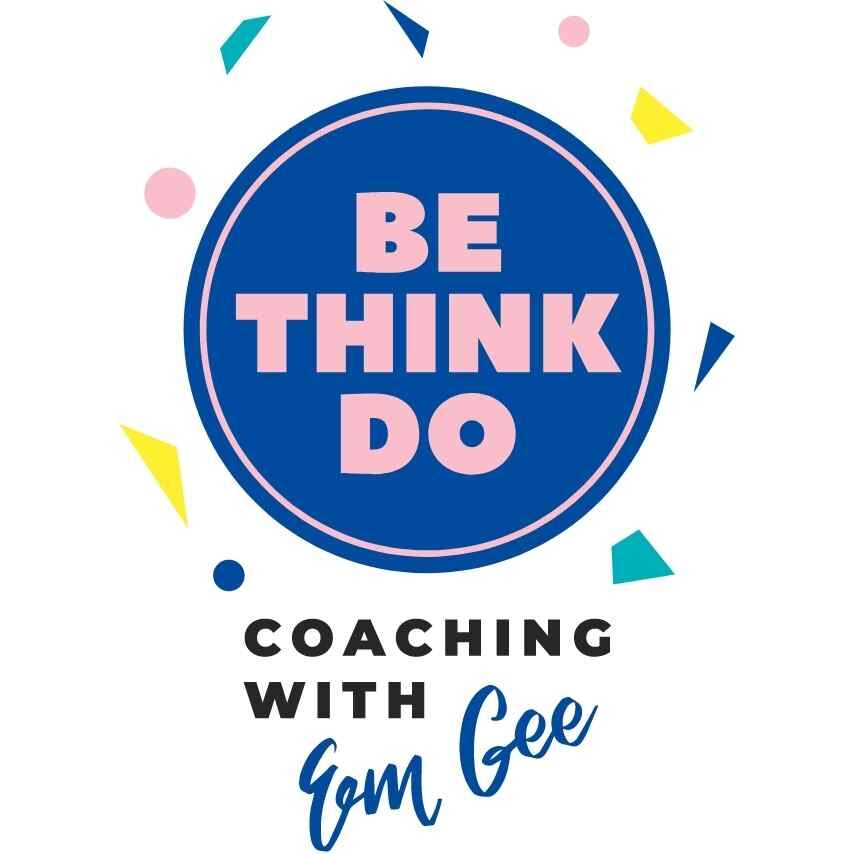 Be Think Do Coaching with Em Gee